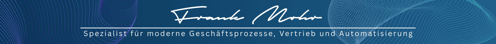 Frank Mohr – Spezialist für moderne Geschäftsprozesse, Vertrieb und Automatisierung